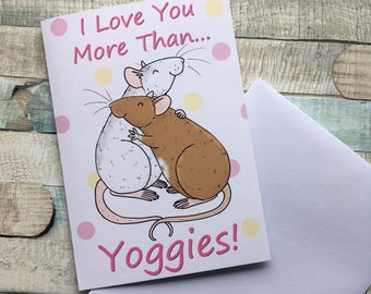 I love you more than yoggies, funny pet rat blank greeting card, A6 sized, valentines card, love gift, boyfriend, girlfriend, rat owner