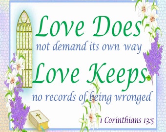 Printable, Love Does And Keeps, 1 Corinthians 13 verse 5, 4 Sizes