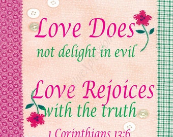 Printable, Love Does And Rejoices, 1 Corinthians 13 verse 6, 4 Sizes