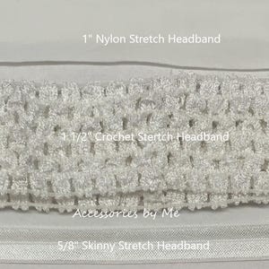 May include: A white crochet stretch headband with a textured, woven pattern. The image includes text labels: 1" Nylon Stretch Headband, 1 1/2" Crochet Stretch Headband, Accessories by Me, and 5/8" Skinny Stretch Headband, indicating various product types.