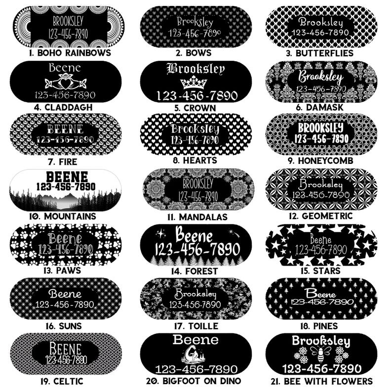 May include: Twenty-one black and white oval-shaped pet ID tags with different designs. Each tag has a name and phone number printed in white. The designs include boho rainbows, bows, butterflies, claddagh, crown, damask, fire, hearts, honeycomb, mountains, mandalas, geometric, paws, forest, stars, suns, toile, pines, celtic, bigfoot on dino, and bee with flowers.