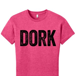 Dork T Shirt, Dorky Gifts, Nerdy Valentines Gift Ideas for Her, Funny T Shirts for Her