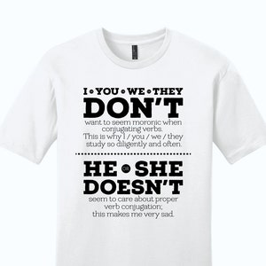 Don&#39;t Doesn&#39;t Shirt Men&#39;s Shirt Women&#39;s T-Shirt English Teacher Gift for Teachers Cool Funny Shirt Men Grammar Shirt Verb Conjugation Shirt