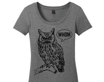 Scoop Neck Whom Owl Tee Grammar Shirt Whom Owl Shirt Womens Shirt English Teacher Gift for Teachers Grammatical Owl Cool Funny T Shirt Women