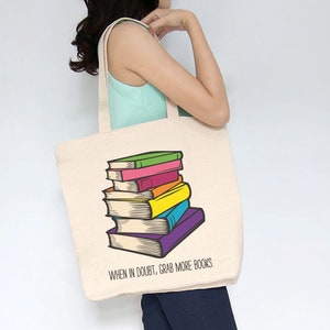 When in Doubt, Grab More Books Tote I Like Big Books Library Tote Bag Large Totes Beach Bags Canvas Tote Bag Tote Teacher Bag Teachers Gifts