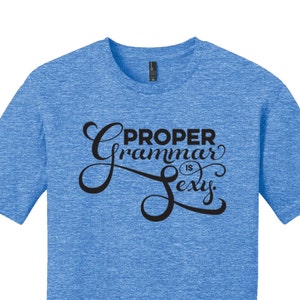 Proper Grammar is Sexy Shirt Funny T Shirt Man Funny Cool T Shirts Gifts for Teachers Gifts Grammar Shirt Grammar Police Grammar T Shirt