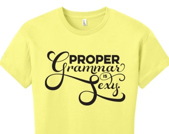 Proper Grammar is Sexy Shirt Funny T Shirt Women Funny Cool T Shirts Gifts for Teachers Gifts Grammar Shirt Grammar Police Grammar T Shirt
