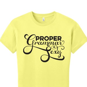 Proper Grammar is Sexy Shirt Funny T Shirt Women Funny Cool T Shirts Gifts for Teachers Gifts Grammar Shirt Grammar Police Grammar T Shirt