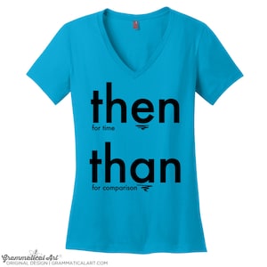 V Neck T Shirt V Neck Shirt V Neck Tee Grammar Shirt Then Than Grammar Tshirts for Women T Shirts with Sayings T Shirts for Women Gifts Nerd