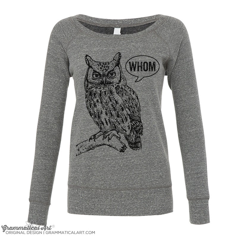 May include: Gray sweatshirt with a black and white illustration of an owl with the word "WHOM" in a speech bubble above it.