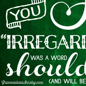 Irregardless English Teacher Chalkboard Print Grammar Gift for Teachers