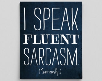 I Speak Fluent Sarcasm Seriously Dorm Decor Typographic Print Sarcasm Poster English Teacher Gifts for Teachers Editor Funny Poster Sarcasm