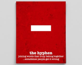 May include: A red poster with a white horizontal rectangle in the center. Below the rectangle, the text reads "the hyphen joining words that truly belong together...sometimes people get it wrong."