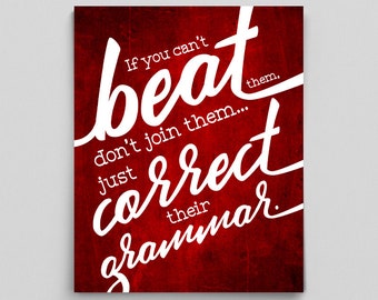 If You Can't Beat Them, Don't Join Them Just Correct Their Grammar Poster Grammar Police Writer Gifts for Book Lovers Gifts for Teacher Gift