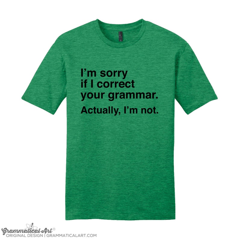 I'm Sorry if I Correct Your Grammar Shirt Funny Grammar Shirt Gifts for Teachers Cool Funny T Shirt Typography TShirt Teacher Appreciation image 1