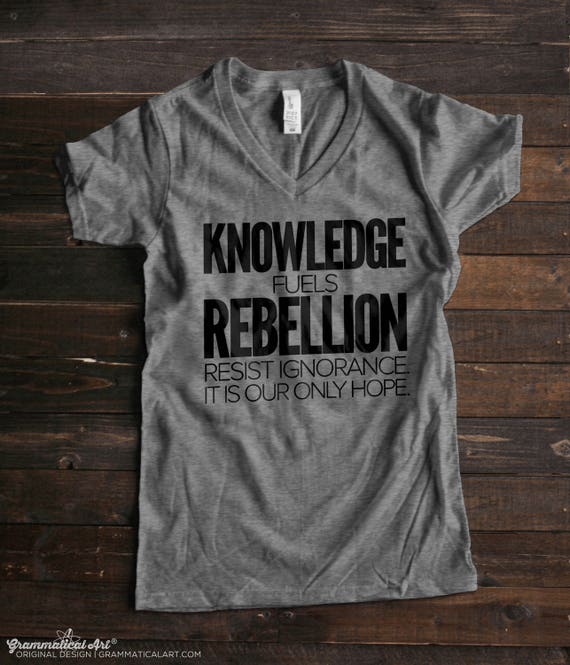 Resist TShirt Resist Shirt Knowledge Fuels Rebellion Shirt Resist Ignorance Women Tshirts for Women Feminist Shirt Feminist T-Shirt Women