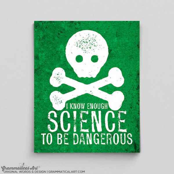 Sé suficiente ciencia para ser peligroso Ciencia Regalo Científico Maestro Regalo Ciencia Arte Impresión tipográfica Regalos para maestros Regalos para su ciencia