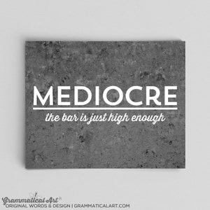 Mediocre the Bar is Just High Enough Funny Poster Mediocre Poster Gifts for Teachers Gifts Typographic Print Motivational Poster Sarcasm
