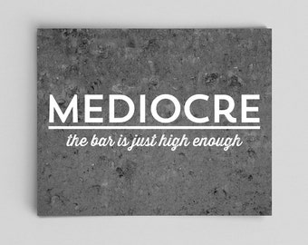 Mediocre the Bar is Just High Enough Funny Poster Mediocre Poster Gifts for Teachers Gifts Typographic Print Motivational Poster Sarcasm