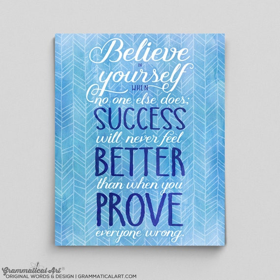 Inspirational Quote Print Believe in Yourself When No One Else Does Inspirational Print Success Poster Inspiration Art Inspirational Sign