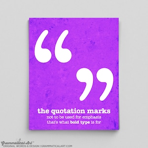 May include: Purple background with white quotation marks and the text "the quotation marks not to be used for emphasis that's what bold type is for".