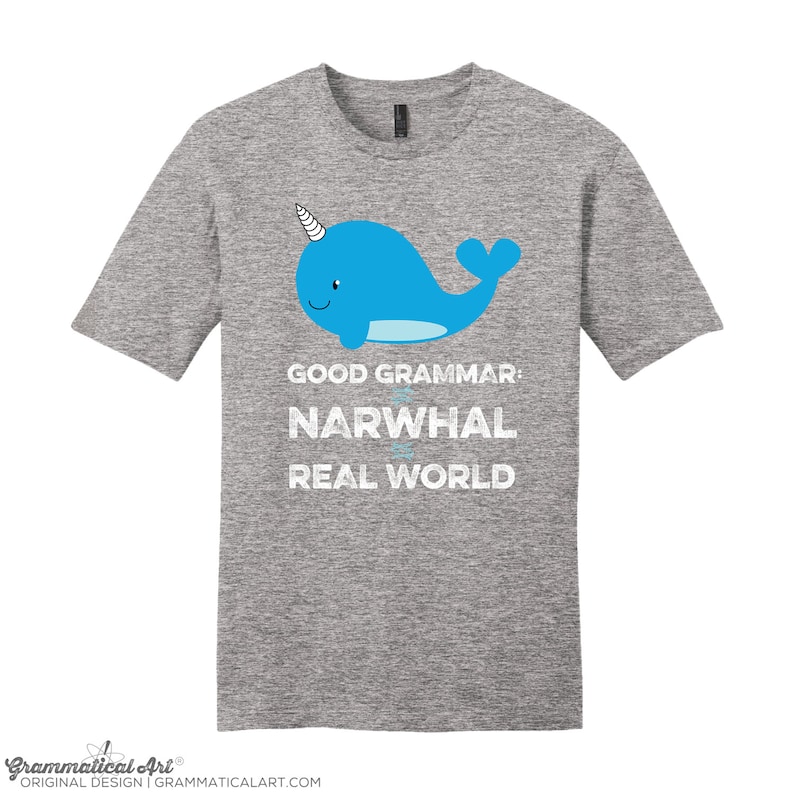 May include: Gray t-shirt with a blue narwhal illustration and the text "Good Grammar: Narwhal Real World".