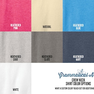 May include: A color chart showing different shirt colors available for purchase. The colors include: Heather Red, Heather Pink, Natural, Heather Blue, Heather Green, Heather Purple, Black, Heather Gray, White, Heather Slate, Heather Navy, and Navy.