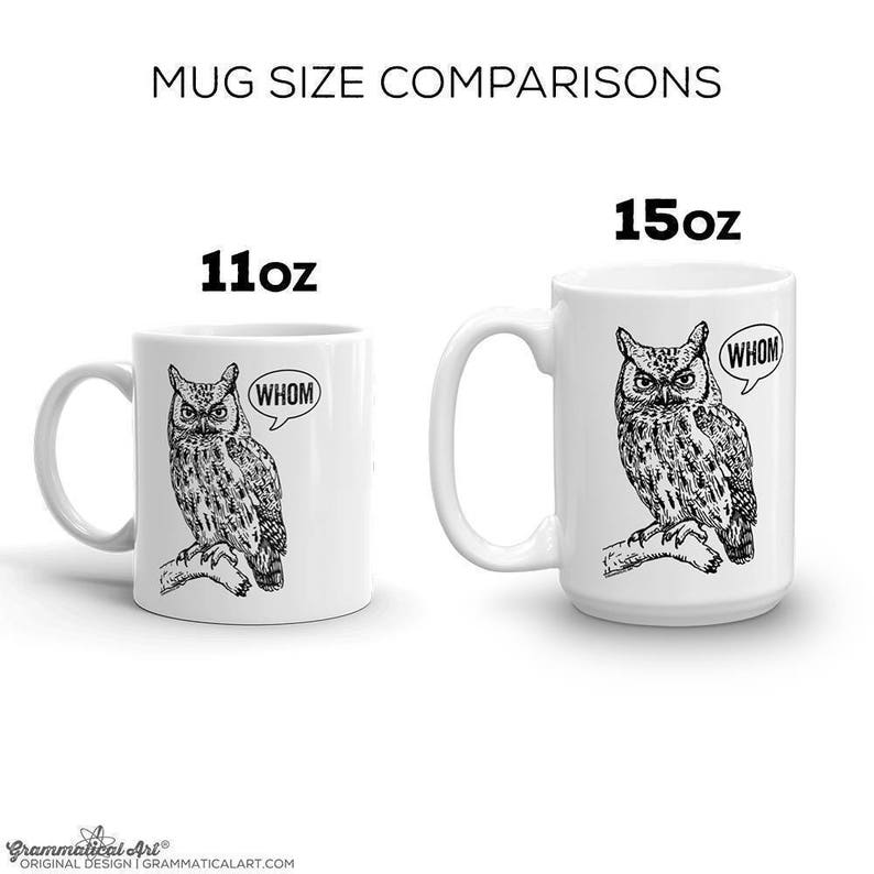 May include: Two white ceramic mugs with a black and white owl graphic and the word "Whom" in a speech bubble. The mug on the left is 11 oz and the mug on the right is 15 oz.
