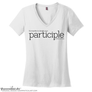 Witty Women&#39;s V Neck Tee Grammar Shirt Womens Shirt English Teacher Gift for Teachers Women Proper Grammar Tshirt Participle Grammar Shirt