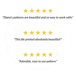 May include: Three rows of five yellow stars representing customer reviews, each accompanied by text: "Diane's patterns are beautiful and so easy to work with.", "This file printed absolutely beautiful!", and "Adorable, easy to use pattern."