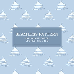 May include: A seamless pattern featuring white line-drawn sailboats on a light blue background. A central rectangular box contains the text: SEAMLESS PATTERN, HIGH QUALITY 300 DPI, JPG FILE | 12in x 12in. The sailboats are arranged in a repeating grid.