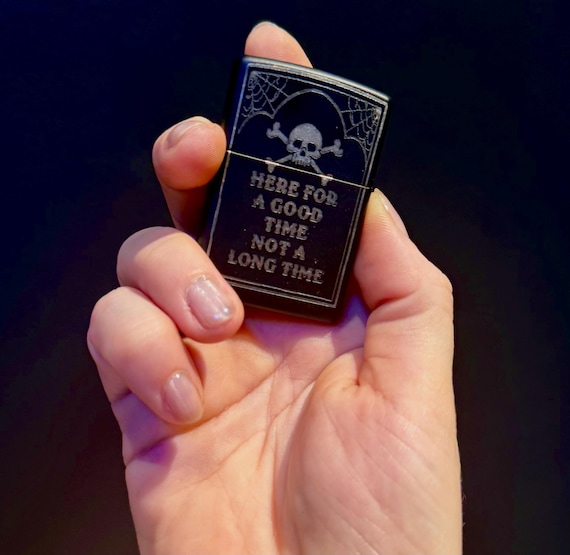 Here for a good time, not a long time- engraved zippo lighter! Great gothic gift! Rechargeable option!