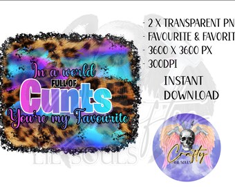 In a World Full of Cunts You’re my Favourite | Swear quote| Funny Quote | High-Quality PNG | Clipart | Digital Download