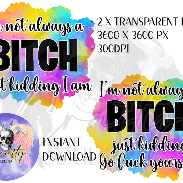 Im not always a Bitch | Bitch quote| Funny Quote | High-Quality PNG | Clipart | Digital Download