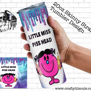 Little Miss Piss Head Alcohol 20oz Tumbler Sublimazione Design PNG Download immediato