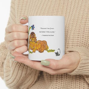 Hand Drawn Mug “The More I See of Men, the Better I Like My Dog” Frederick the Great Cute Gift for Dog Lovers Original Art Coffee Cup
