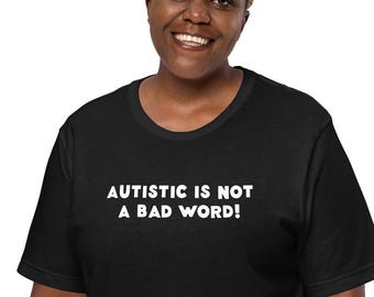 Unisex Autismus T-Shirt: Autistisch ist kein schlechtes Wort