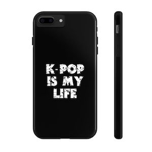 Kpop Phone Case K-Pop is My Life K Pop Stan iPhone Case Korean Pop Music Android Samsung Galaxy Case Concert Merch Anime Idol Army Black