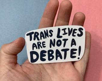 Trans Lives Not a Debate Sticker LGBTQIA Nonbinary Transgender Rights