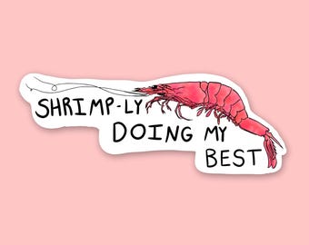 Motivational Shrimp Sticker - Shrimply Doing Realistic Illustration Self Love Crustacean Ocean Nautical