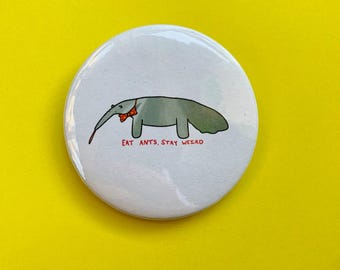 Anteater Pin 2.25” Button: Eat Ants, Stay Weird Quirk Novelty Pinback