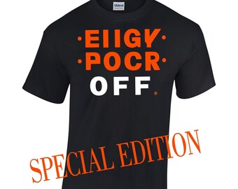 Special Limited Edition - Hidden Message Fuck Fold Up EIIGY POCR OFF® T-Shirt - Fuck Off T-Shirt - Trump it you go  tshirt fuck