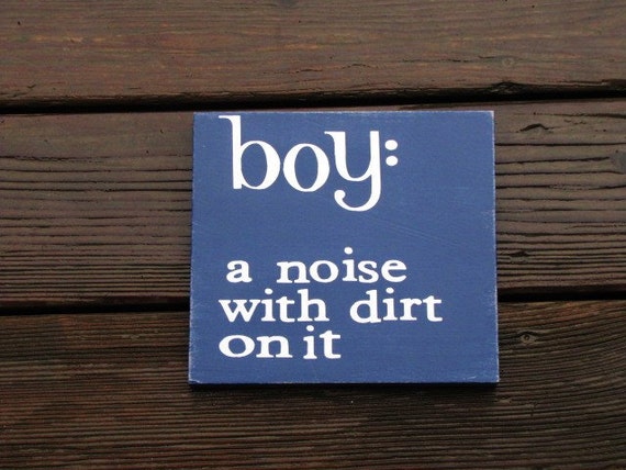 Boy A Noise With Dirt On It Sign