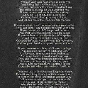 May include: Black and white text on a dark gray background with the title "IF" and a poem by Rudyard Kipling. The poem is about the qualities of a strong and resilient person.