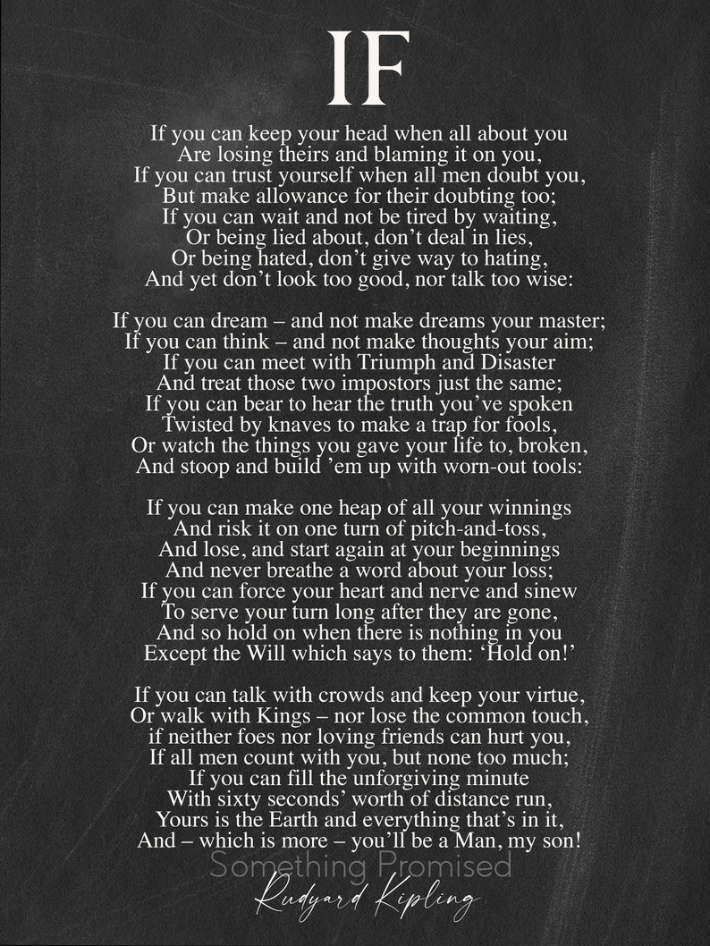 May include: Black and white text on a dark gray background with the title "IF" and a poem by Rudyard Kipling. The poem is about the qualities of a strong and resilient person.