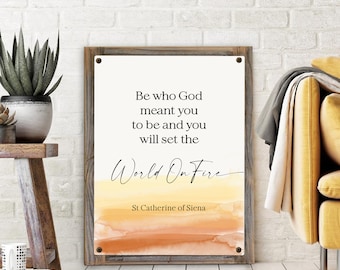 Be Who God Meant You To Be and You Will Set the World on Fire Sign Metal Print-Reclaimed Wood Frame-St Catherine of Siena
