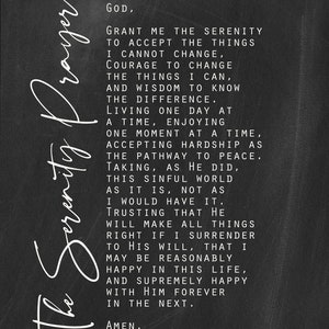 May include: Black and white text on a dark grey background. The text is a prayer for serenity, asking for the strength to accept what cannot be changed, the courage to change what can, and the wisdom to know the difference. The prayer is attributed to "God".