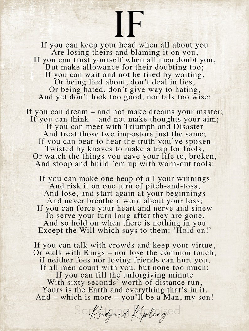 May include: A vintage-style print of a poem titled "IF" by Rudyard Kipling. The poem is printed in black ink on a cream-colored background. The poem is about the qualities of a strong and resilient person.