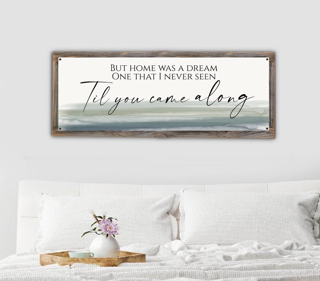 Home Was A Dream One I Never Seen Til You Came Along Metal Print ...