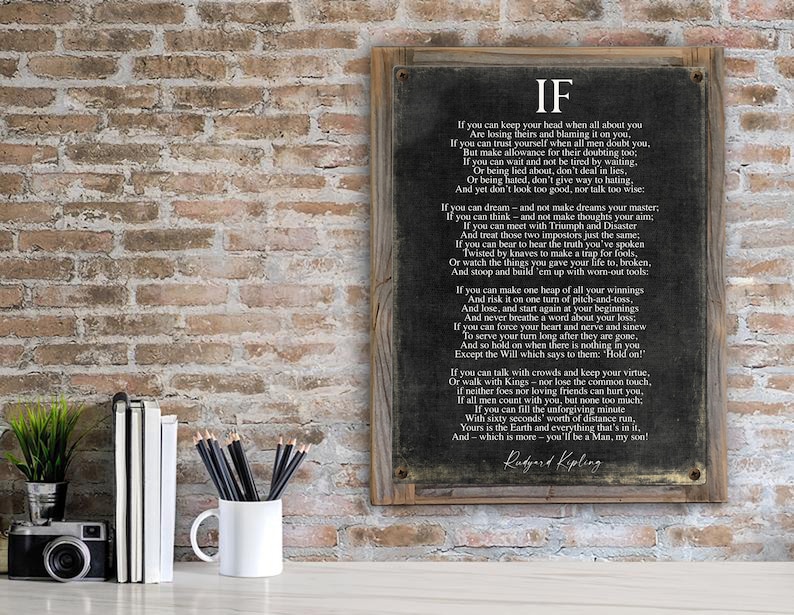 May include: A framed print of a poem titled "If" by Rudyard Kipling. The poem is printed on a dark background with white text. The frame is made of wood and has a distressed finish.